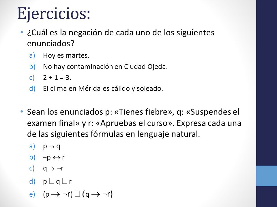 Ejercicios: ¿Cuál es la negación de cada uno de los siguientes enunciados Hoy es martes. No hay contaminación en Ciudad Ojeda.