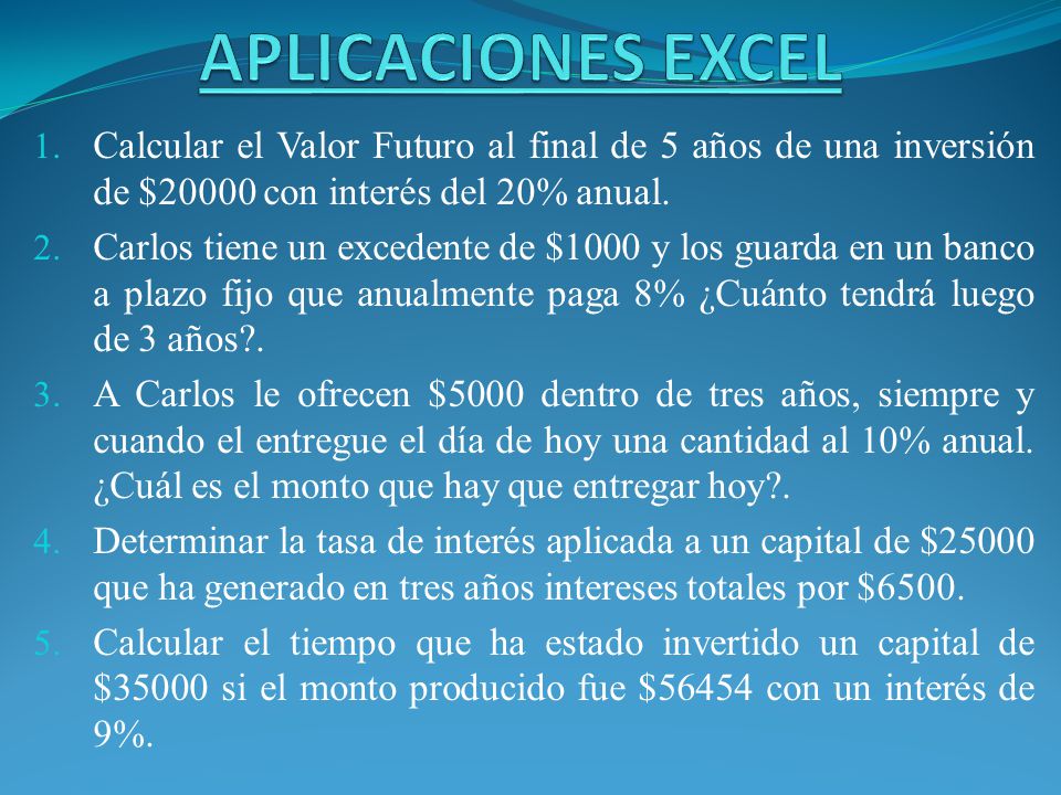 APLICACIONES EXCEL Calcular el Valor Futuro al final de 5 años de una inversión de $20000 con interés del 20% anual.