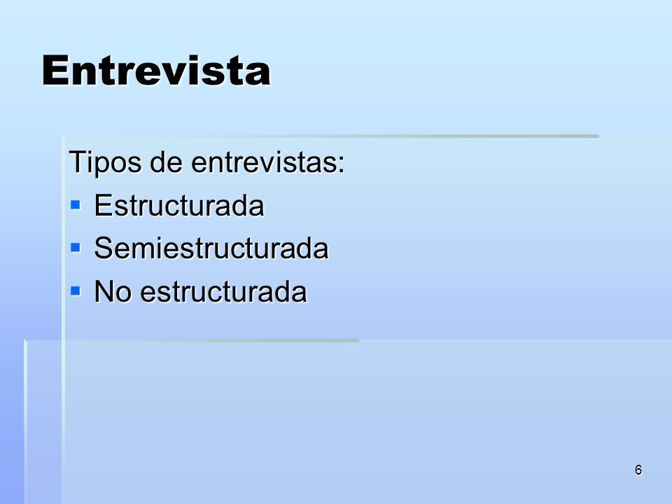 Entrevista Tipos de entrevistas: Estructurada Semiestructurada