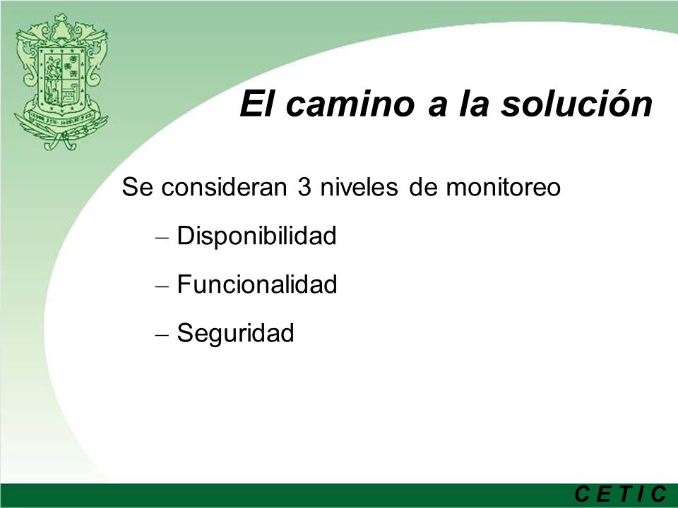 El camino a la solución Se consideran 3 niveles de monitoreo
