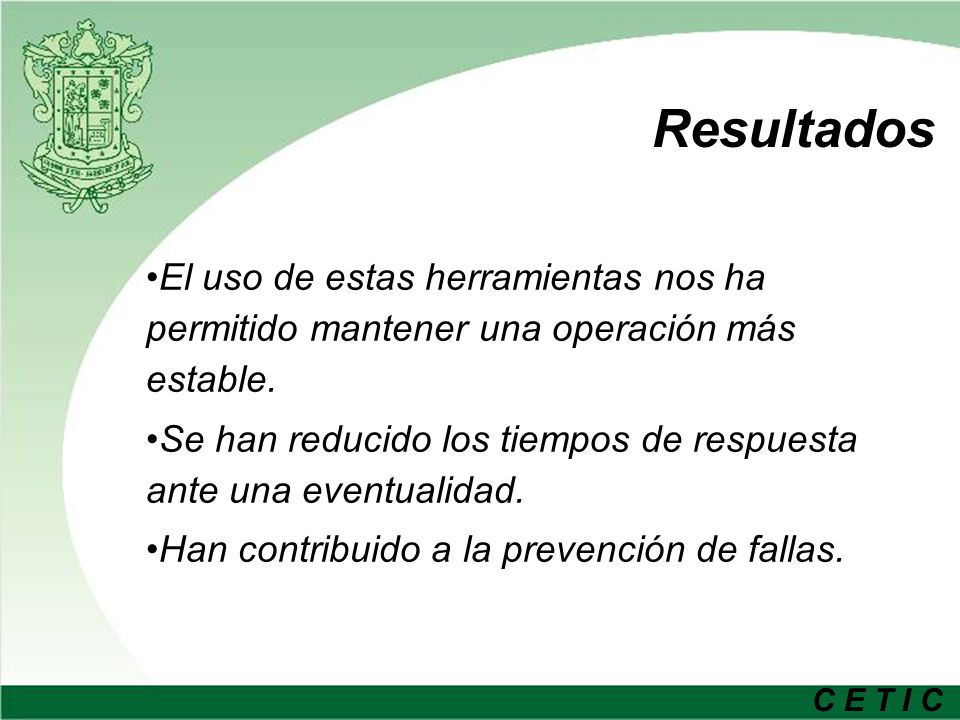 Resultados El uso de estas herramientas nos ha permitido mantener una operación más estable.