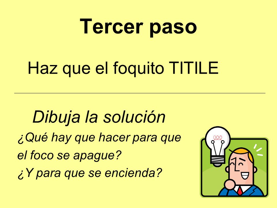 Tercer paso Haz que el foquito TITILE Dibuja la solución