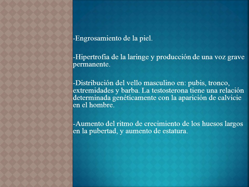 -Hipertrofia de la laringe y producción de una voz grave permanente.