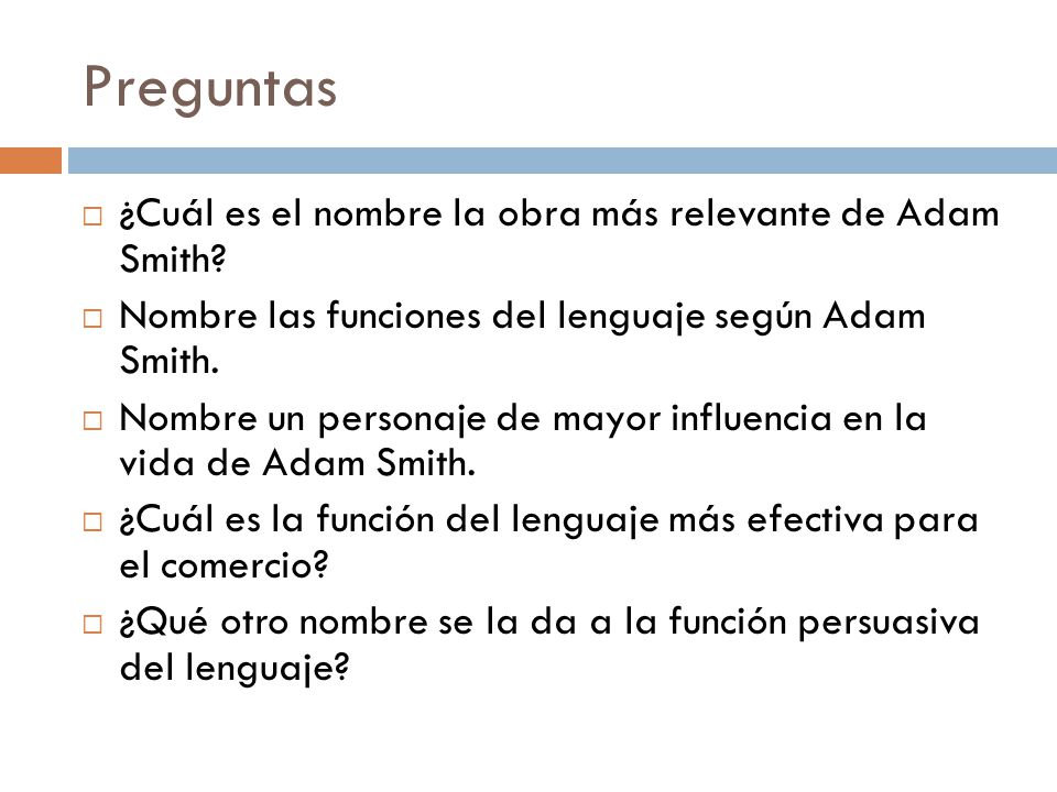 Preguntas ¿Cuál es el nombre la obra más relevante de Adam Smith