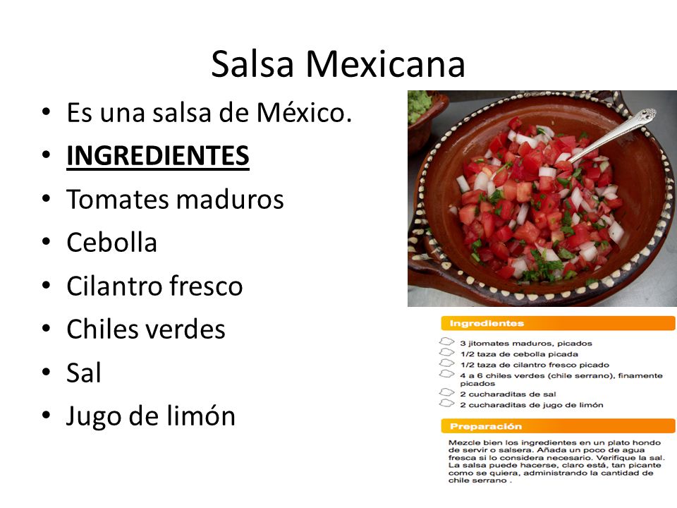Salsa Mexicana Es una salsa de México. INGREDIENTES Tomates maduros