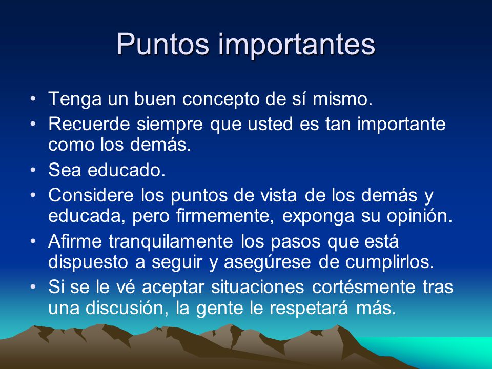 Puntos importantes Tenga un buen concepto de sí mismo.