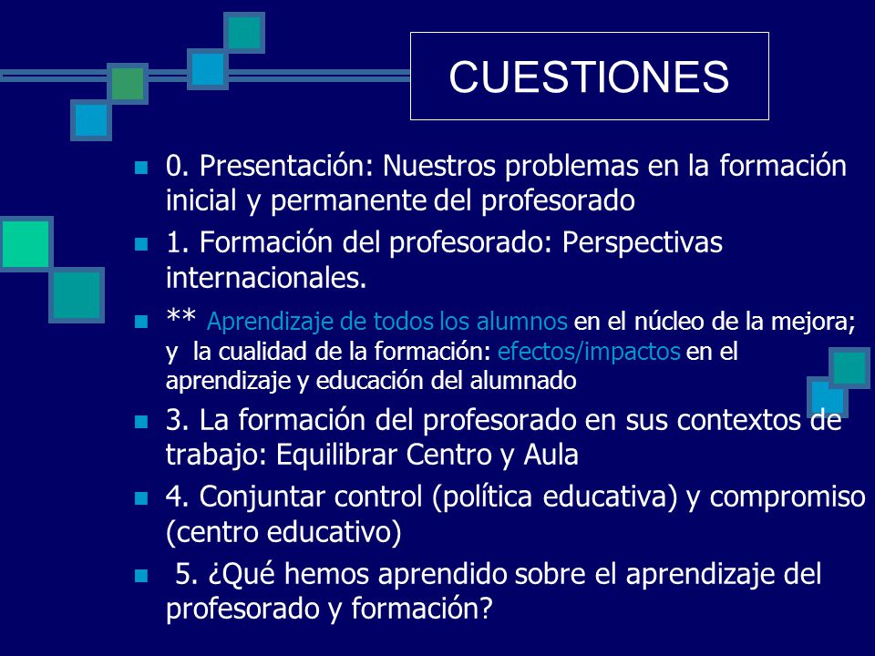 CUESTIONES 0. Presentación: Nuestros problemas en la formación inicial y permanente del profesorado.