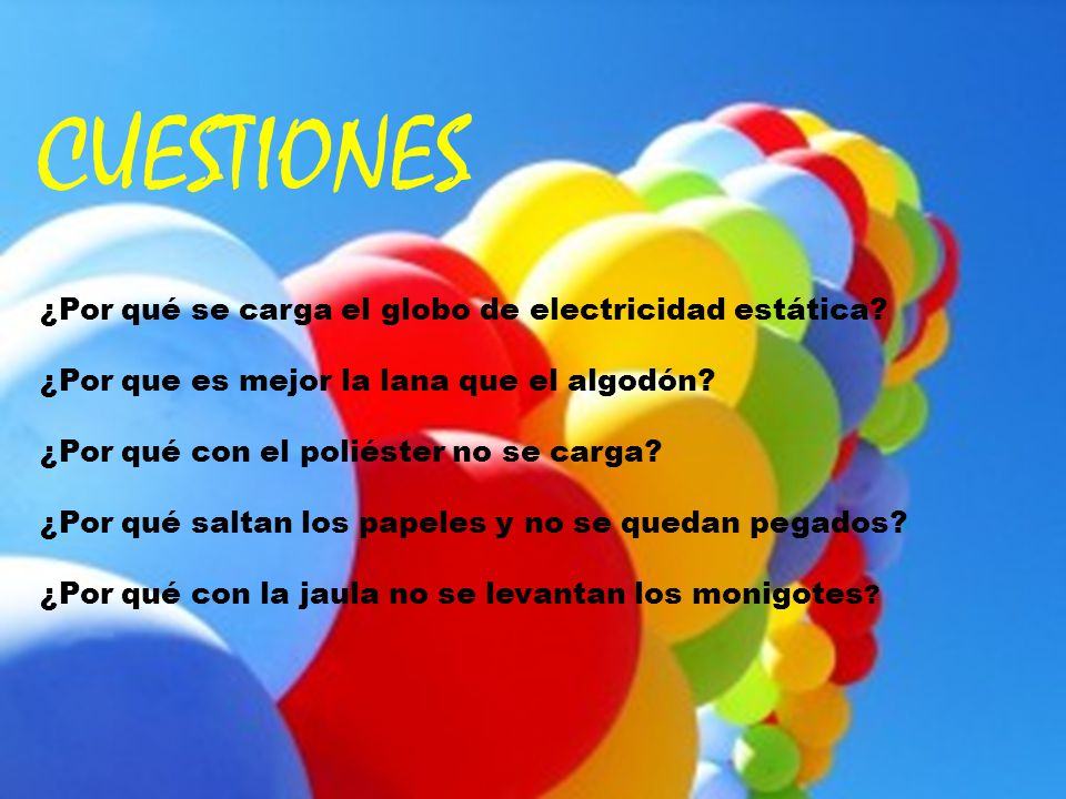 CUESTIONES ¿Por qué se carga el globo de electricidad estática