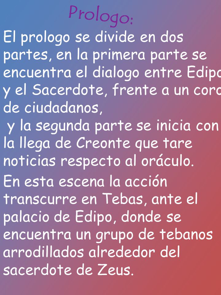 Prologo: El prologo se divide en dos partes, en la primera parte se encuentra el dialogo entre Edipo.