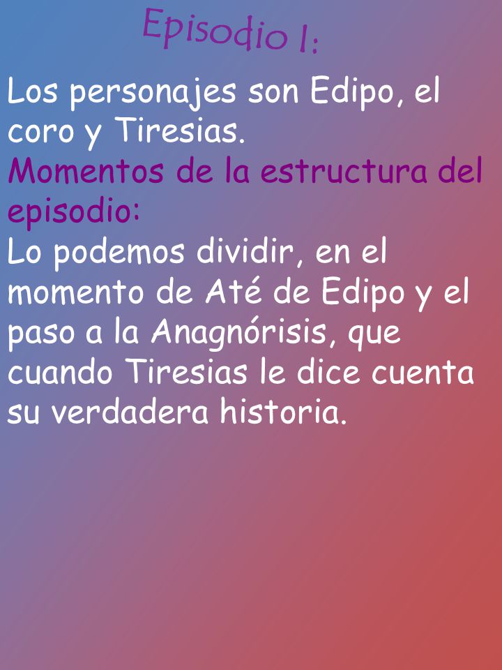 Episodio I: Los personajes son Edipo, el coro y Tiresias.