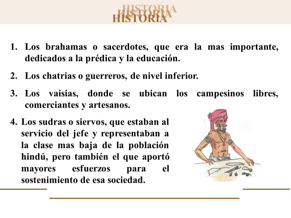Los brahamas o sacerdotes, que era la mas importante, dedicados a la prédica y la educación.