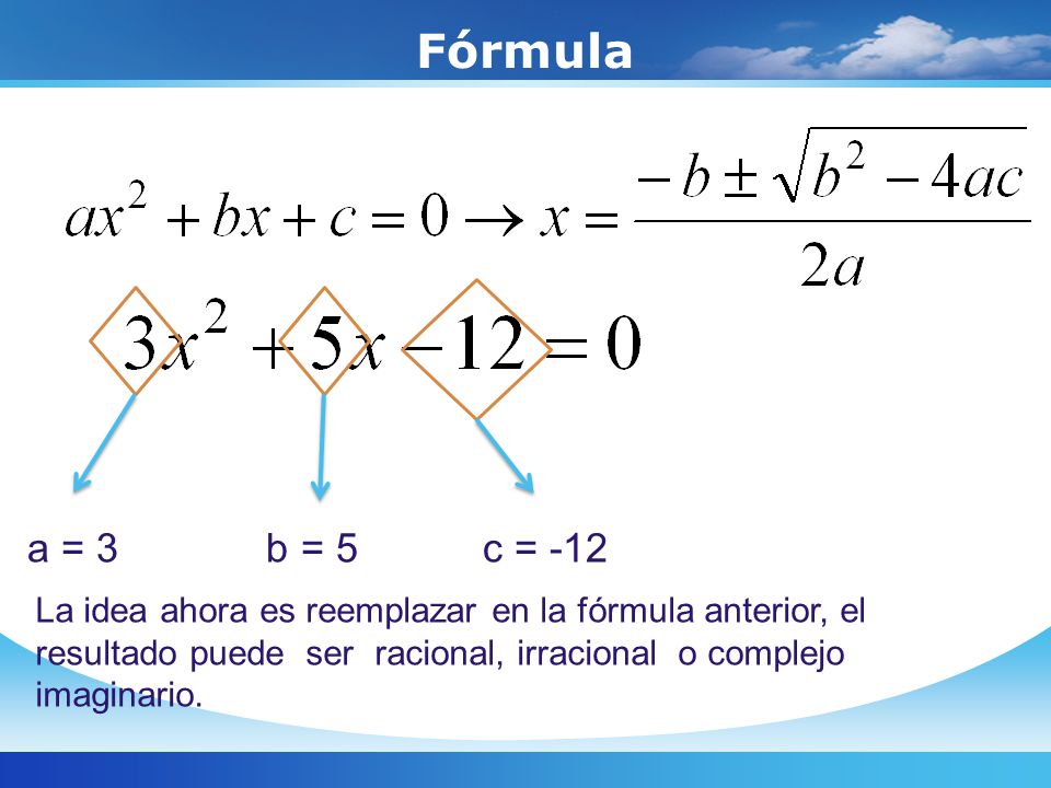 Fórmula a = 3 b = 5 c = -12.