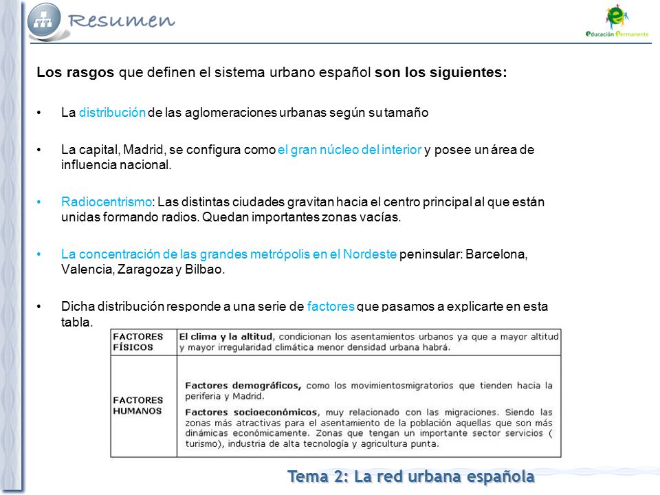 Los rasgos que definen el sistema urbano español son los siguientes: