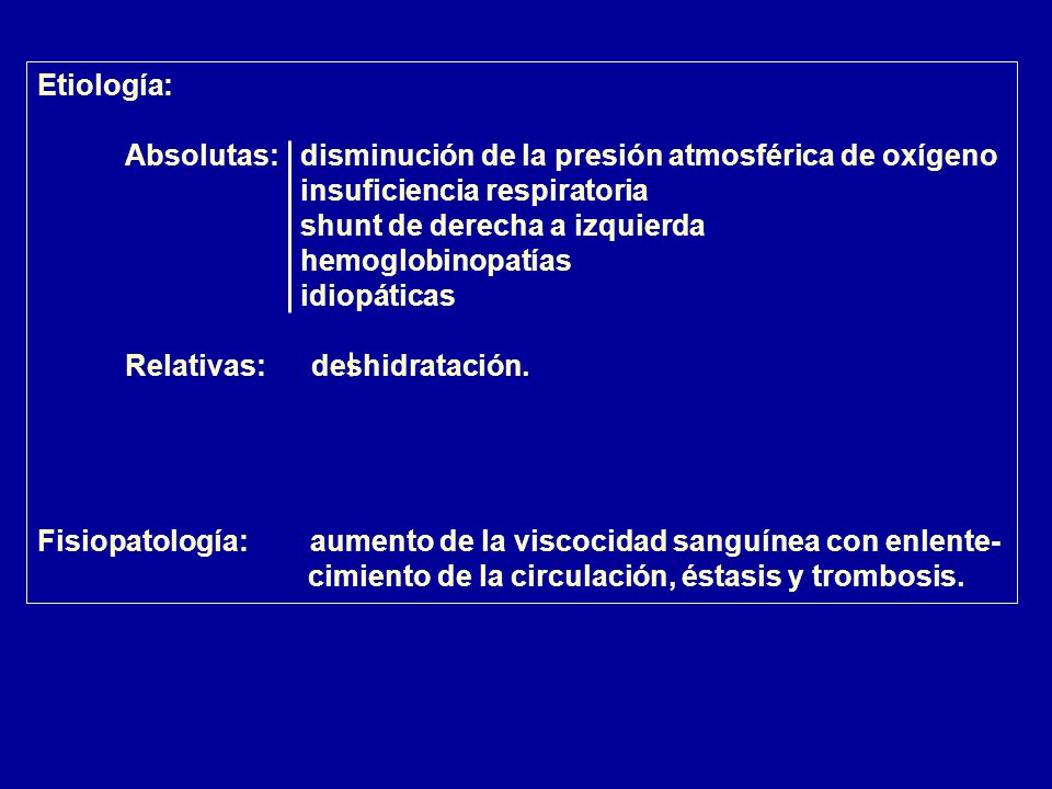 Etiología: Absolutas: disminución de la presión atmosférica de oxígeno. insuficiencia respiratoria.
