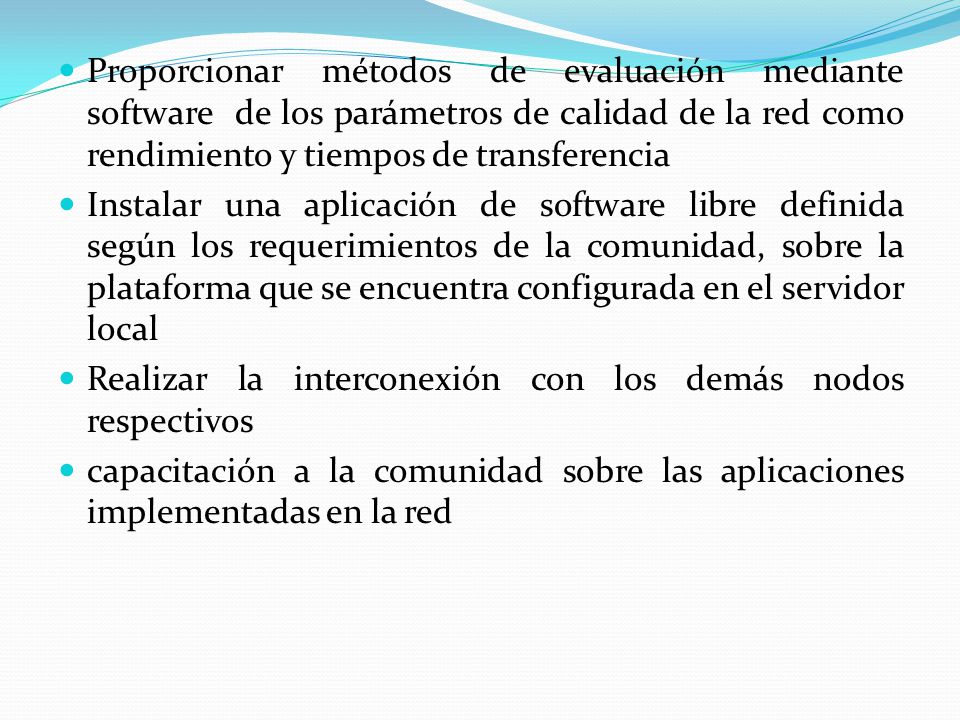 Proporcionar métodos de evaluación mediante software de los parámetros de calidad de la red como rendimiento y tiempos de transferencia