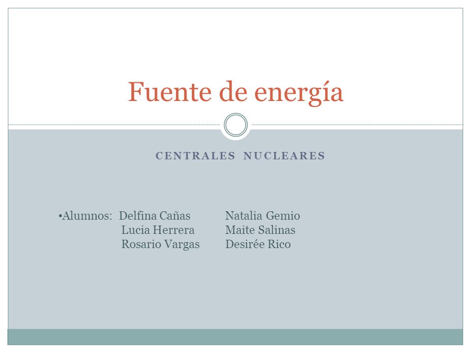 Fuente de energía Alumnos: Delfina Cañas Lucia Herrera Rosario Vargas