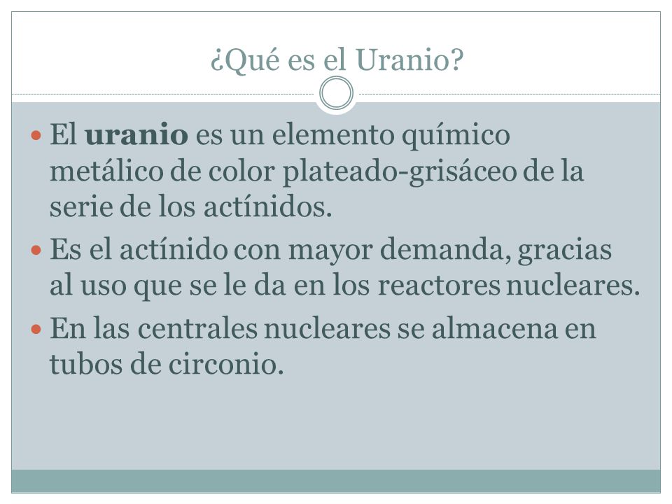 ¿Qué es el Uranio El uranio es un elemento químico metálico de color plateado-grisáceo de la serie de los actínidos.