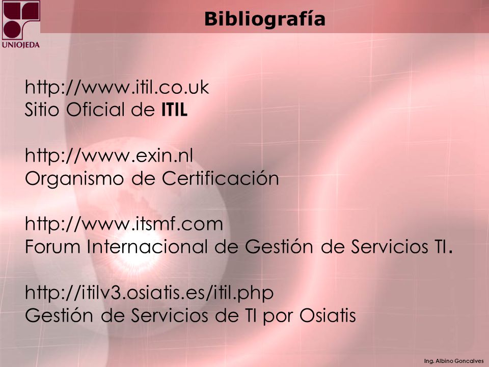 Bibliografía   Sitio Oficial de ITIL.   Organismo de Certificación.
