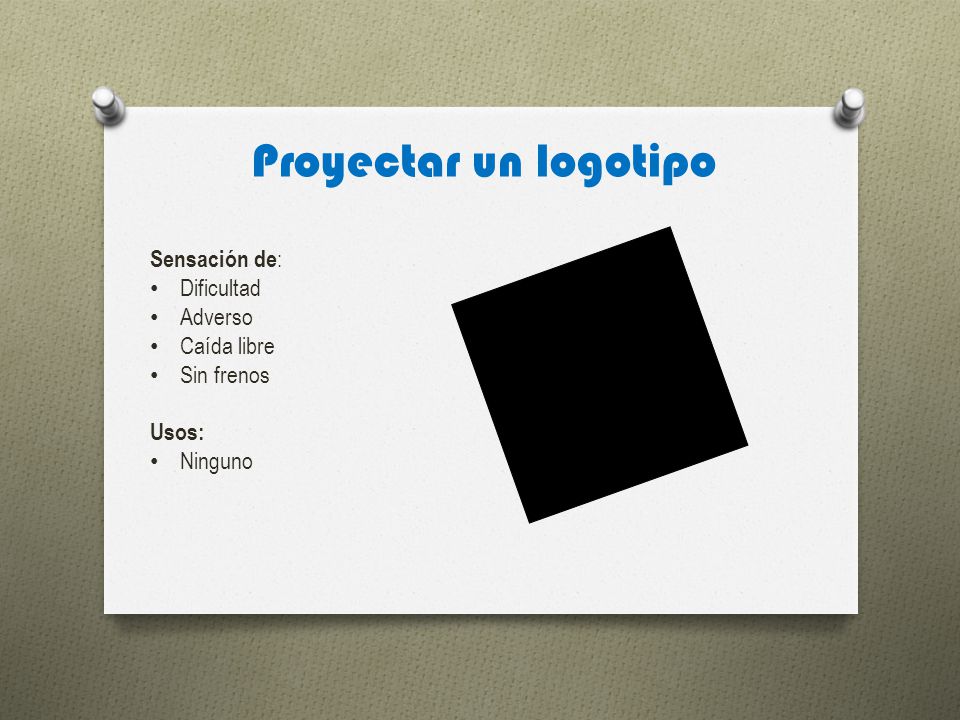 Proyectar un logotipo Sensación de: Dificultad Adverso Caída libre