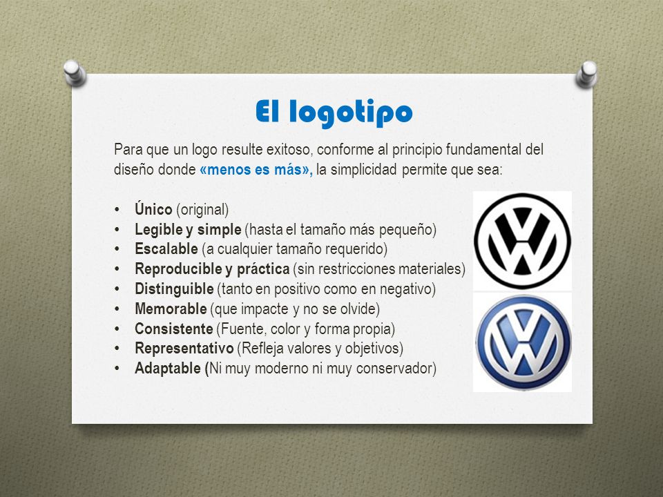 El logotipo Para que un logo resulte exitoso, conforme al principio fundamental del diseño donde «menos es más», la simplicidad permite que sea: