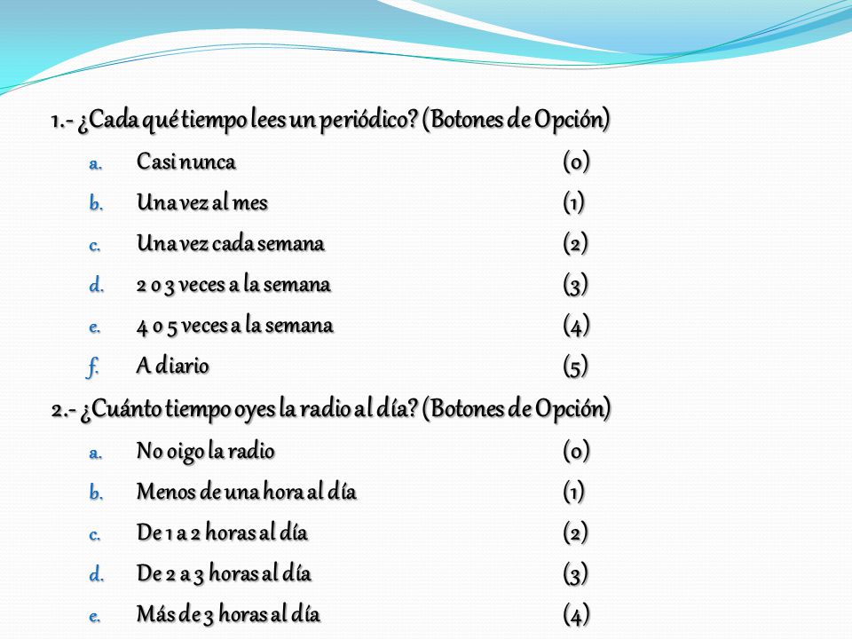 1.- ¿Cada qué tiempo lees un periódico (Botones de Opción)