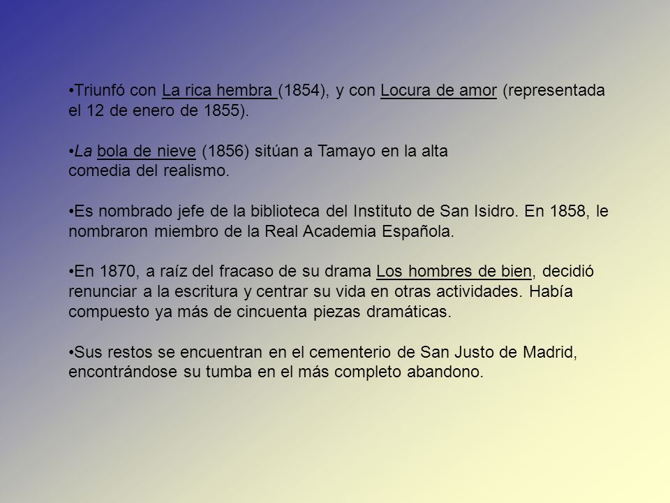 Triunfó con La rica hembra (1854), y con Locura de amor (representada el 12 de enero de 1855).