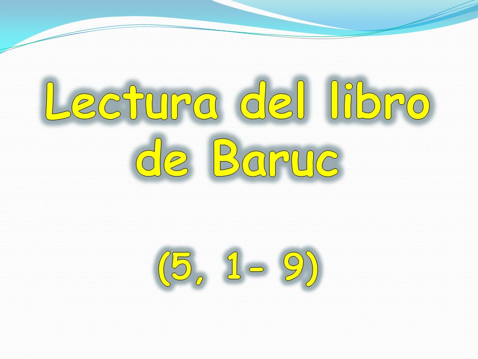 Lectura del libro de Baruc (5, 1- 9)