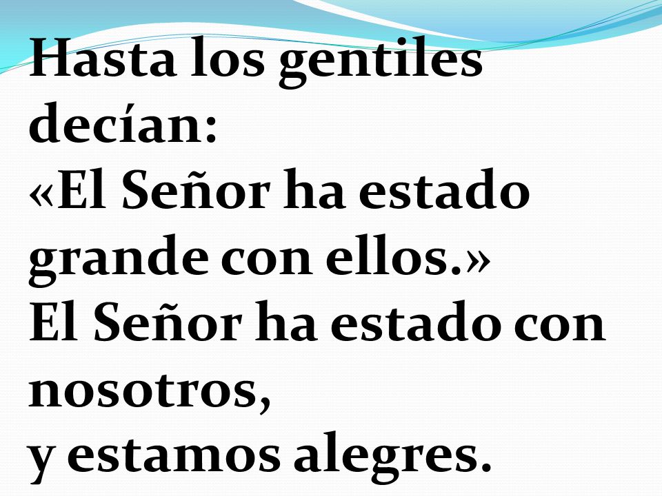 Hasta los gentiles decían: «El Señor ha estado grande con ellos
