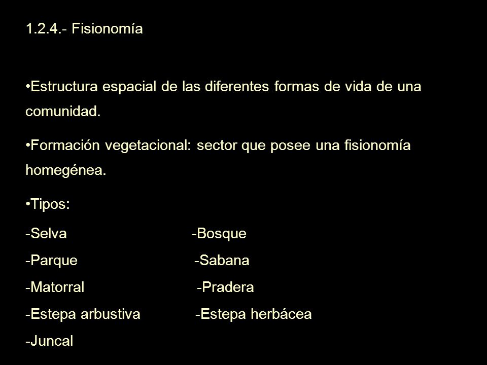 Fisionomía Estructura espacial de las diferentes formas de vida de una comunidad.