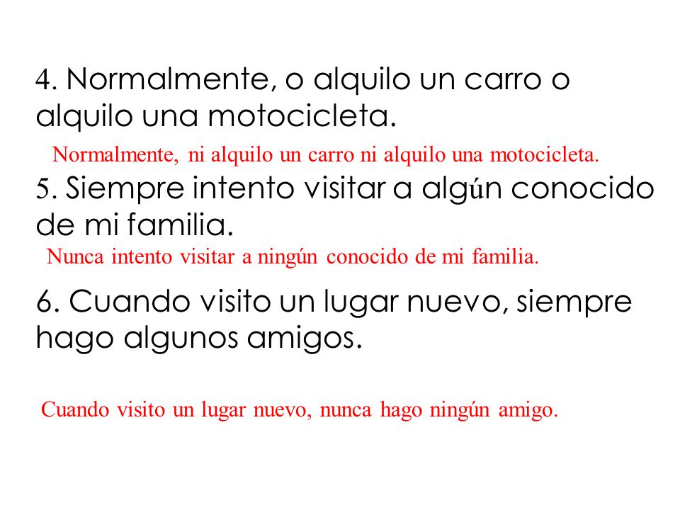 4. Normalmente, o alquilo un carro o alquilo una motocicleta.
