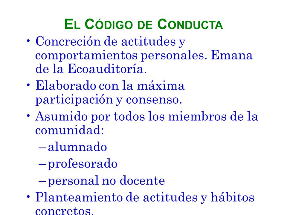 El Código de Conducta Concreción de actitudes y comportamientos personales. Emana de la Ecoauditoría.