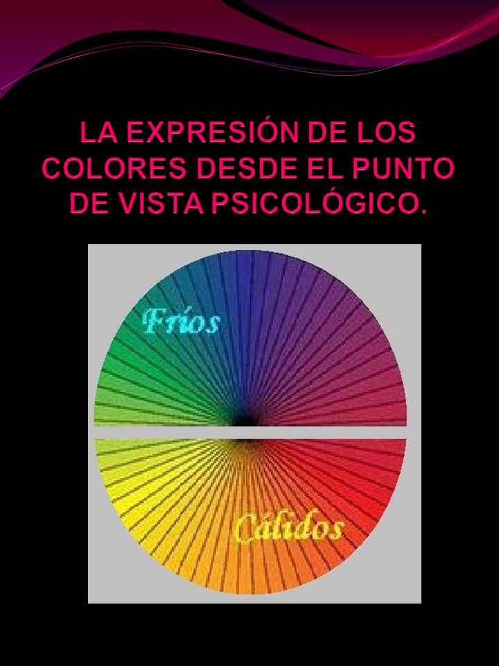 LA EXPRESIÓN DE LOS COLORES DESDE EL PUNTO DE VISTA PSICOLÓGICO.