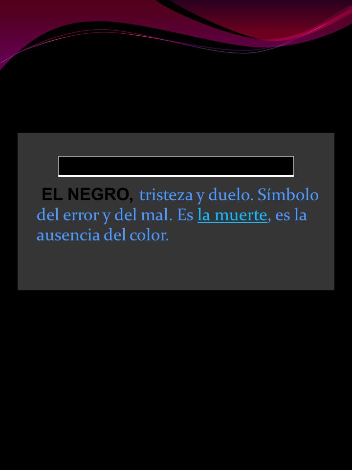 EL NEGRO, tristeza y duelo. Símbolo del error y del mal