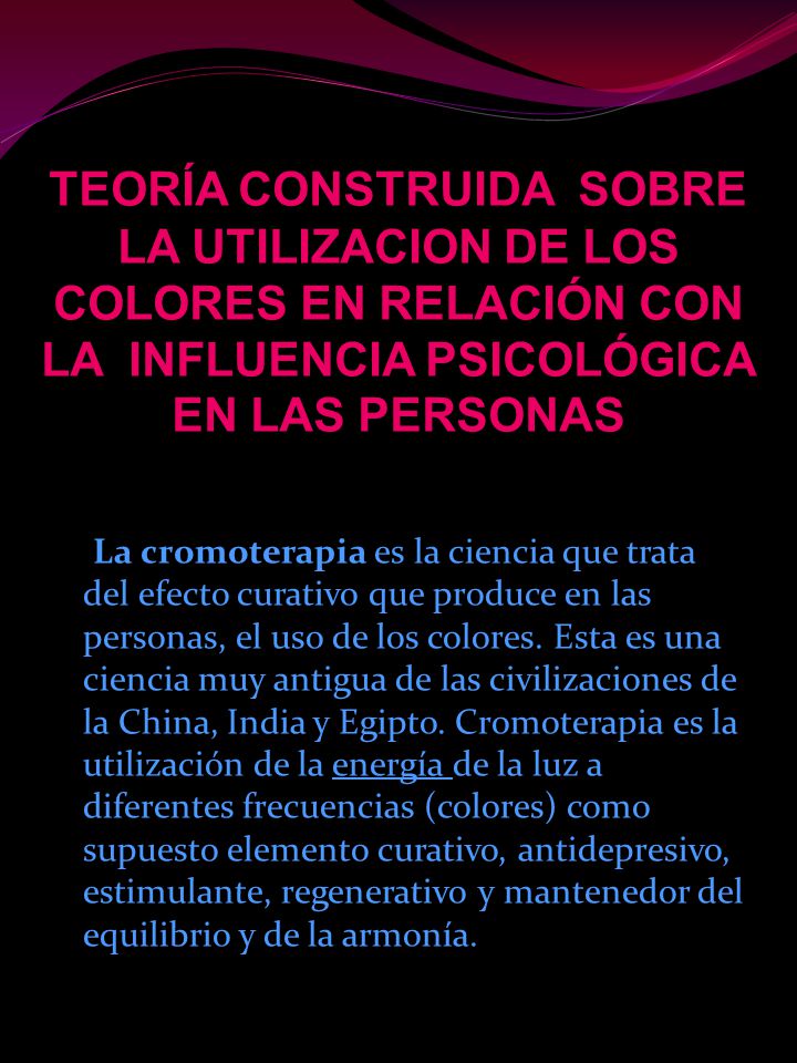 TEORÍA CONSTRUIDA SOBRE LA UTILIZACION DE LOS COLORES EN RELACIÓN CON LA INFLUENCIA PSICOLÓGICA EN LAS PERSONAS