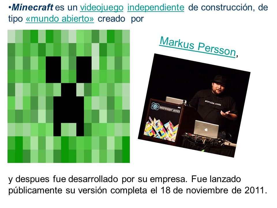 Minecraft es un videojuego independiente de construcción, de tipo «mundo abierto» creado por