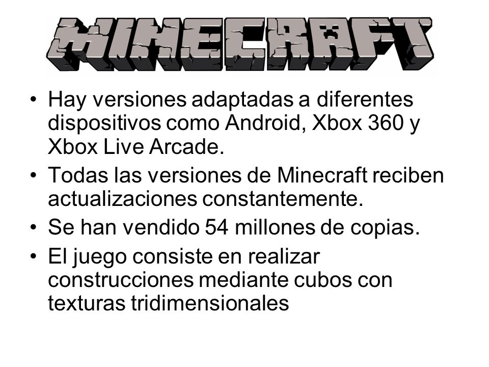 Hay versiones adaptadas a diferentes dispositivos como Android, Xbox 360 y Xbox Live Arcade.
