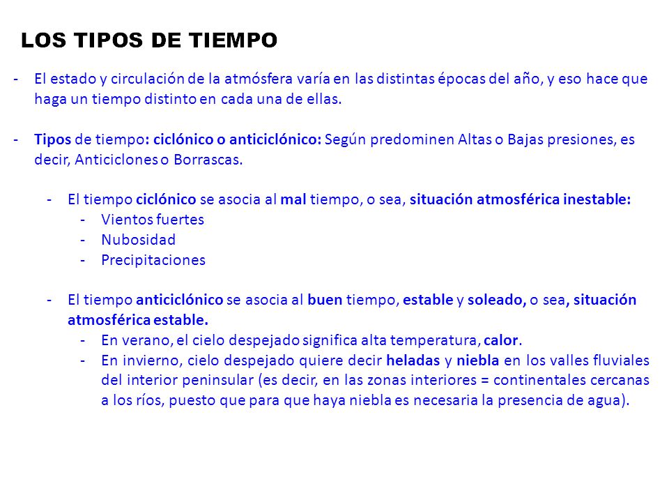 El estado y circulación de la atmósfera varía en las distintas épocas del año, y eso hace que haga un tiempo distinto en cada una de ellas.
