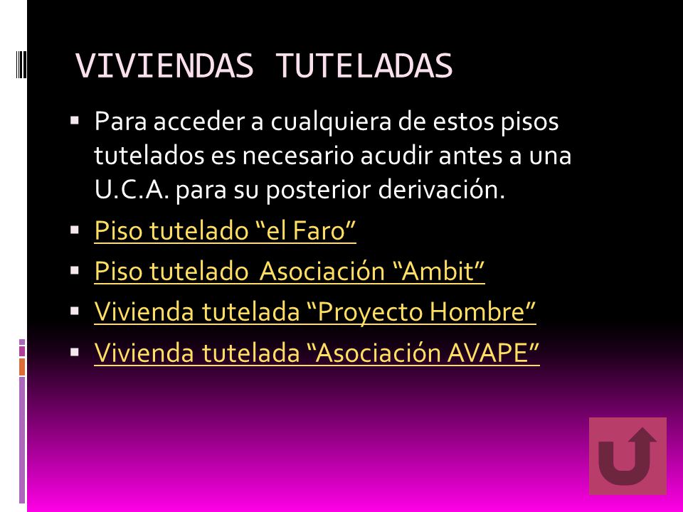 VIVIENDAS TUTELADAS Para acceder a cualquiera de estos pisos tutelados es necesario acudir antes a una U.C.A. para su posterior derivación.
