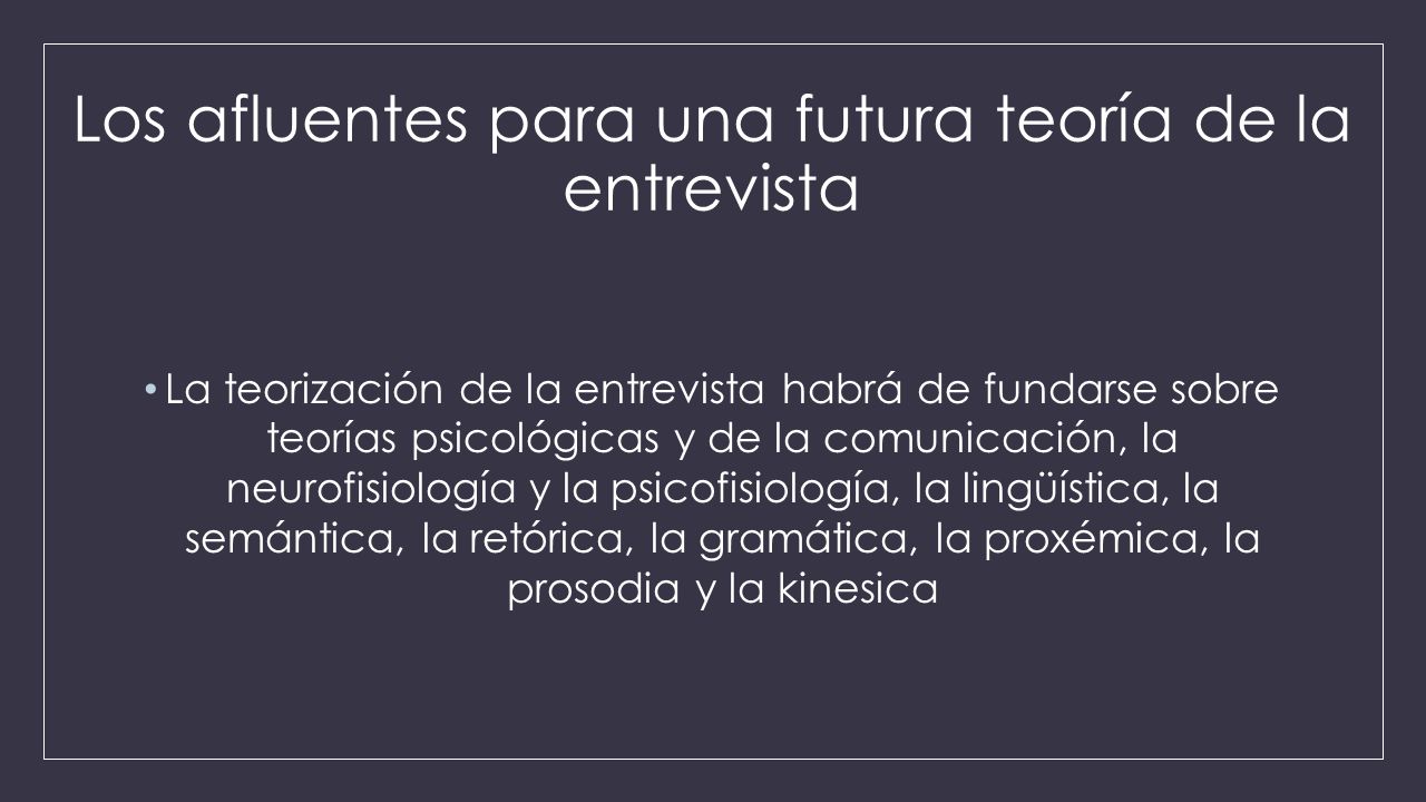 Los afluentes para una futura teoría de la entrevista