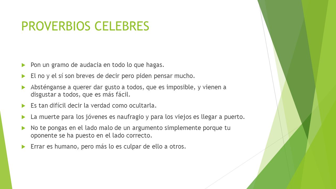 PROVERBIOS CELEBRES Pon un gramo de audacia en todo lo que hagas.