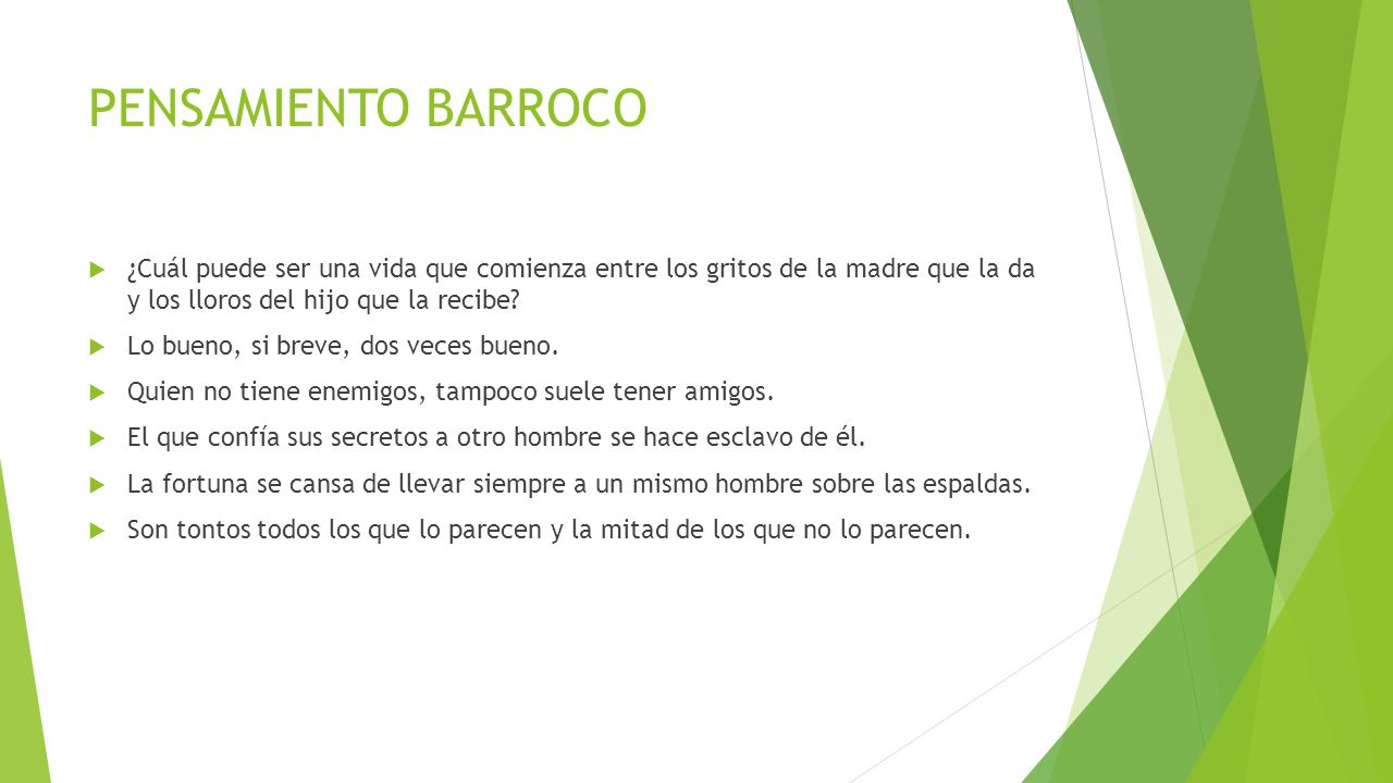 PENSAMIENTO BARROCO ¿Cuál puede ser una vida que comienza entre los gritos de la madre que la da y los lloros del hijo que la recibe