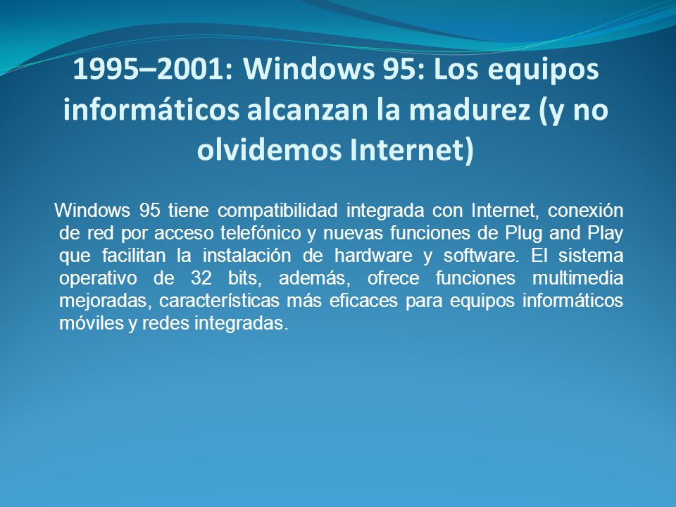 1995–2001: Windows 95: Los equipos informáticos alcanzan la madurez (y no olvidemos Internet)