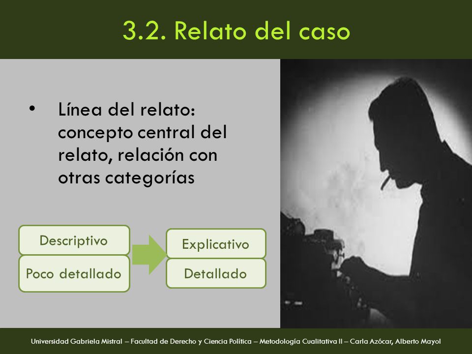 3.2. Relato del caso Línea del relato: concepto central del relato, relación con otras categorías. Descriptivo.