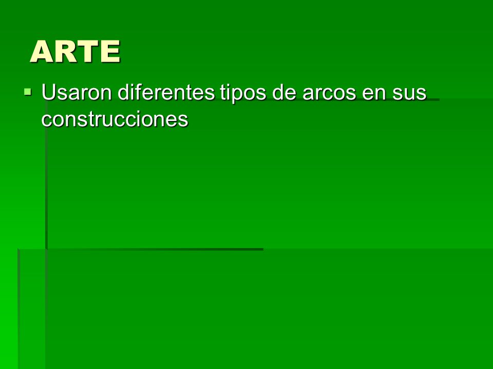 ARTE Usaron diferentes tipos de arcos en sus construcciones
