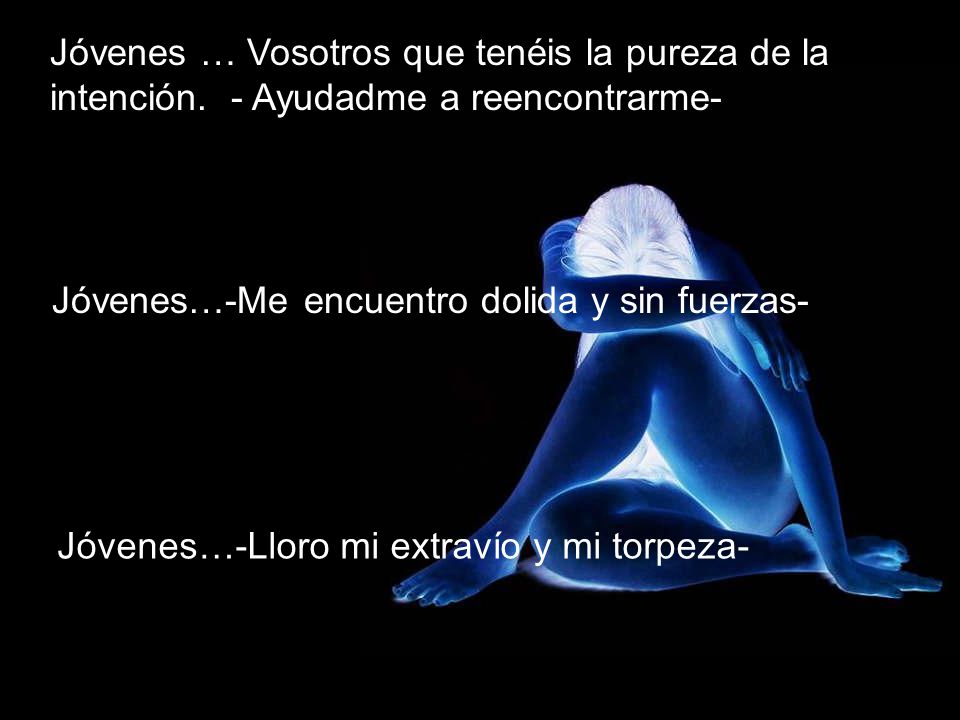 Jóvenes … Vosotros que tenéis la pureza de la intención