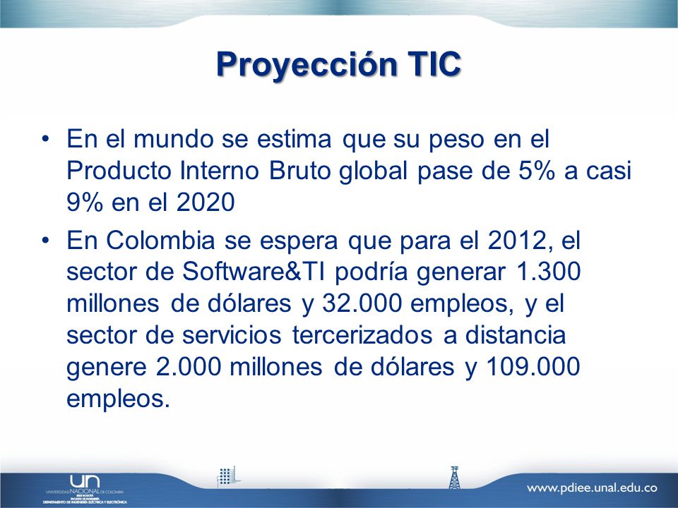 Proyección TIC En el mundo se estima que su peso en el Producto Interno Bruto global pase de 5% a casi 9% en el