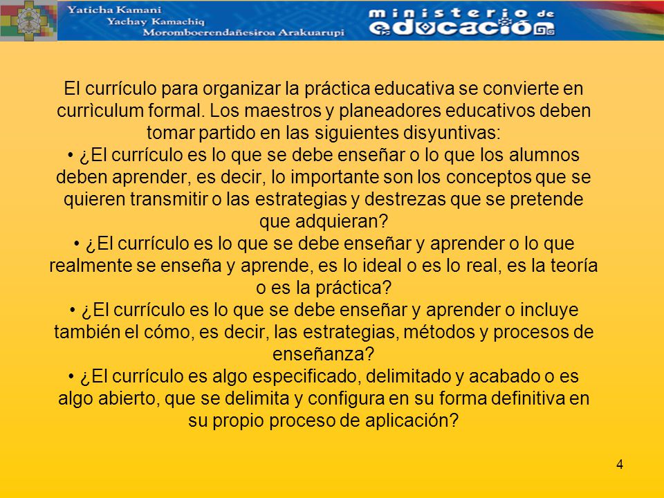 El currículo para organizar la práctica educativa se convierte en currìculum formal.
