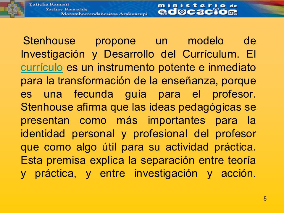 Stenhouse propone un modelo de Investigación y Desarrollo del Currículum.