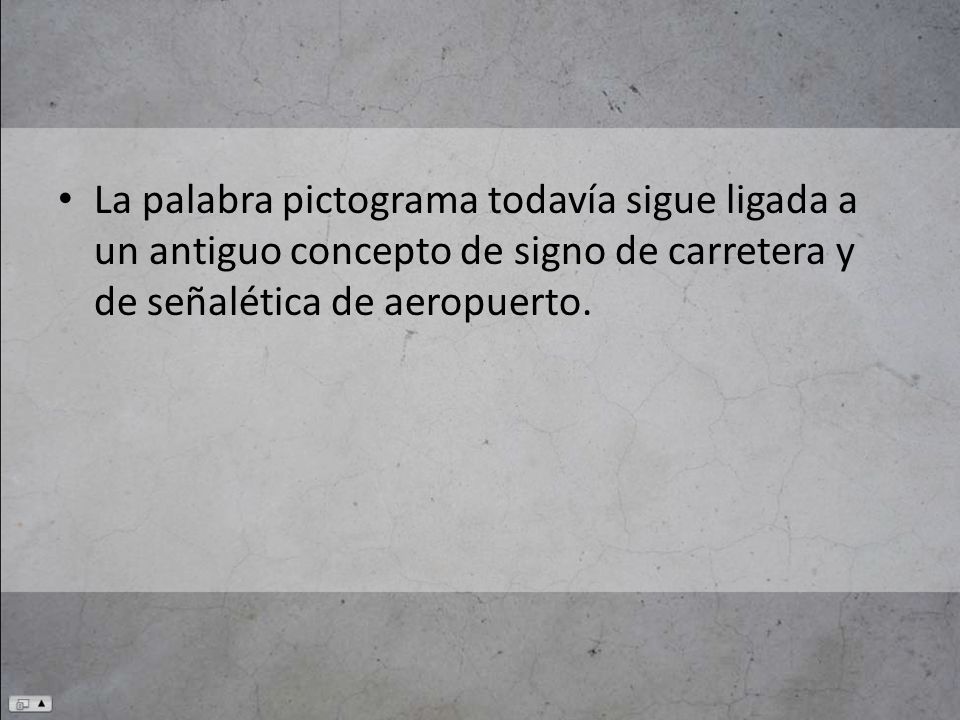 La palabra pictograma todavía sigue ligada a un antiguo concepto de signo de carretera y de señalética de aeropuerto.