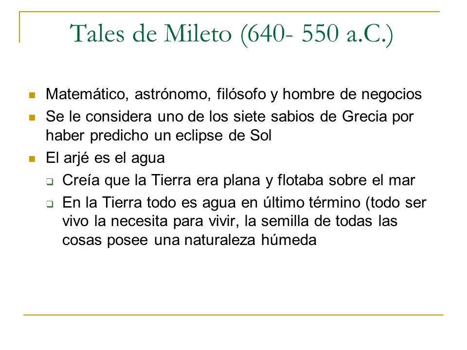 Tales de Mileto ( a.C.) Matemático, astrónomo, filósofo y hombre de negocios.